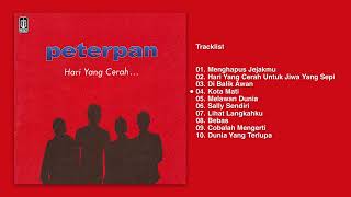 Peterpan Full Album "Hari Yang Cerah" (Audio HQ) | Menghapus Jejakmu, Kota Mati, Cobalah Mengerti