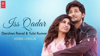Darshan Raval - Is Qadar | Hindi Lyrics | Tulsi Kumar | Sachet-Parampara | gaana Lyrics