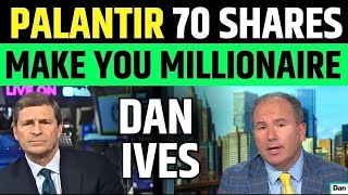 Dan Ives Said Palantir 70 Shares Will Make You Millionaire | PLTR Stock