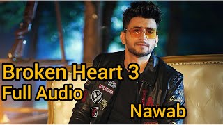 Broken Heart 3 (Full Audio Song 2023).  Nawab ll New Song ll #brokenheart @nawabofficialyoutube