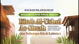 7. DAURAH ISLAM ILMIAH (Al-Ushul As-Sittah) - Asy-Syaikh Abdullah Bin 'Ayyash Al-Ahdal