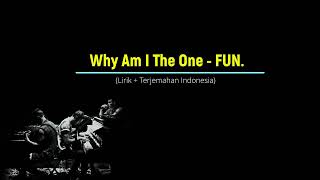 Why Am I The One - FUN. (Lirik + Terjemahan Indonesia)