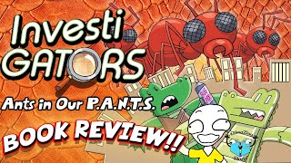 InvestiGators: Ants in Our P.A.N.T.S. - Book Review!