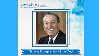 Sue Guiher's Thriving Entrepreneur of the Day: Walt Disney