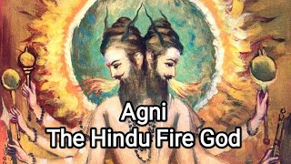 Agni: The Hindu God of Fire - Mythology Explained