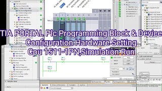 TIA PORTAL Plc Programming Block \u0026 Device Configuration Hardware Setting Cpu 1511-1PN,Simulation Run