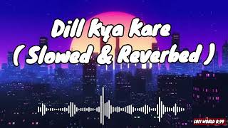 Dil Kya Kare [ slowed  & reverbed ) - ( The ' Love is...' Mix ) Shaan