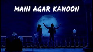 main agar kahoon-with lyrics-(slowed x reverb)-best Bollywood song #lofi