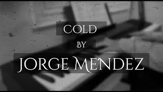 Cold | Jorge Méndez | Every Sad Video Song | Piano Cover