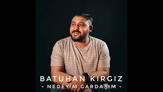 Batuhan Kırgız ~ Nedeyim Gardaşım \u0026 Barış Gül