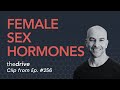 Female sex hormone system: PMS, menopause, hormone replacement therapy, and more | Peter Attia