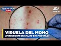 Viruela del mono: ¿Ministerio de salud sin medidas? | Televistazo 1PM #ENVIVO🔴