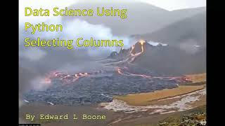 Data Science using Python... Selecting Columns in Dataframes.