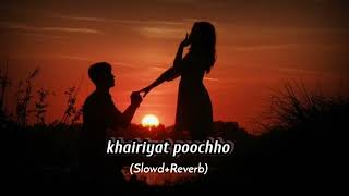 Khairiyat Poochho (Slowd+Reverb) Lofi song/YTX