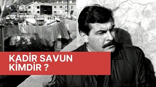 Kadir Savun Kimdir? Belgesel