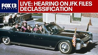 JFK Files: Watch House hearing on declassification of federal secrets