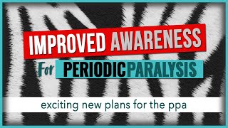 Improved Awareness for Periodic Paralysis | New Exciting Year for PPA