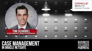 Exploring NetSuite: Case Management (A NetSuite Tutorial)