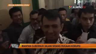 Mantan Gubernur Sumut Jalani SIdang Dugaan Korupsi