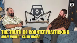 The Truth of Countertrafficking | Adam White - Executive Director, Kaleb House