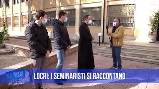 LOCRI: I SEMINARISTI SI RACCONTANO | IL VIDEO