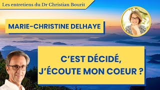 Marie Christine Delhaye : C'est décidé, j'écoute mon cœur ?