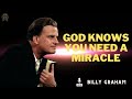 Billy Graham Messages  -  God Knows You Need A Miracle