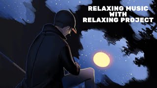 Relaxing Music ♫ Relax Listening Sad Music [Soothing Music + Calm Soul]🎧
