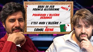 La Place de l'Algérie dans le monde et la situation Franco Algérienne avec Gamal Abina partie 1