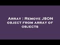 Array : Remove JSON object from array of objects