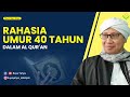 RAHASIA UMUR 40 TAHUN DALAM AL QUR'AN - Hikmah Buya Yahya