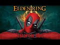 DEADPOOL MOD VS ELDEN RING