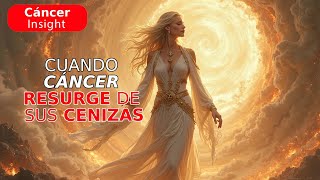 Cuando CÁNCER ♋️ RESURGE 🔥 de sus CENIZAS 🐦 🔥