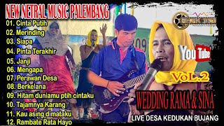 NEW NETRAL MUSIC PALEMBANG || LIVE DESA KEDUKAN BUJANG PEMULUTAN || WEDDING RAMA & SINA