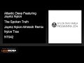 Atlantic Deep Featuring Jaymz Nylon - The Spoken Truth (Jaymz Nylon Afrotech Remix)