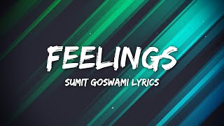 Sumit Goswami - Feelings (lyrics) | KHATRI | Deepesh Goyal | Haryanvi Song 2020