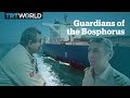 Here are the guardians of the Bosphorus