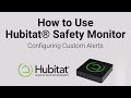 How to Use Hubitat® Safety Monitor 2: Custom Alerts