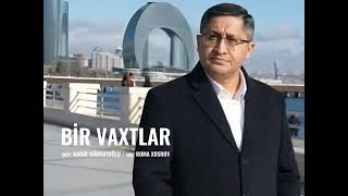 Bir vaxtlar | şeir NADİR QÜDRƏTOĞLU / səs @RomaXosrov