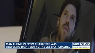 Man flying in from Charlotte was traveling right behind the jet that crashed