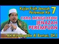 Cara Mengkafani Jenazah Perempuan [ Kajian Fiqih Jenazah EPS 7 ] KH Fakhruddin Al Bantani