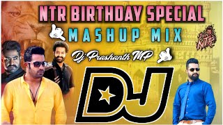 NTR Birthday  || special Mash-up || Mix BY  || DJ PRASHANTH MP
