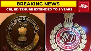 Centre Brings Ordinance To Extend Tenure Of CBI, ED Chiefs Up To 5 Years