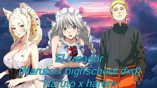 El creador (Naruto x highschool dxd) (Naruto x harem) capitulo 1,2 y 3