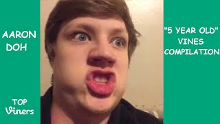 Aaron Doh "5 Year Old" Vines Compilation | Top Viners ✔