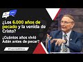 143. ¿Seis mil (6.000) años de pecado? - Pr. Esteban Bohr || Me Gustaría Saber