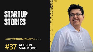 Startup Stories: From Ideation to Execution with Allison Mahmood