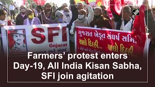 Farmers’ protest enters Day-19, All India Kisan Sabha, SFI join agitation