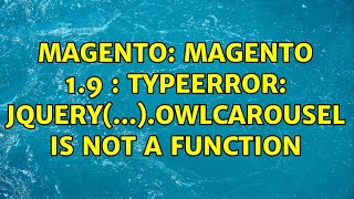 Magento: Magento 1.9 : TypeError: jQuery(...).owlCarousel is not a function (2 Solutions!!)