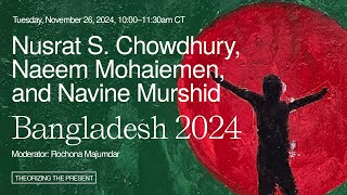 Nusrat S. Chowdhury, Naeem Mohaiemen, and Navine Murshid | Bangladesh 2024